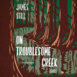 On Troublesome Creek, James Still