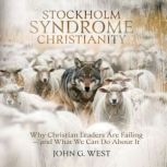 Stockholm Syndrome Christianity, John G. West