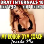 My Rough Gym Coach Inside Me! Brat ..., Kimmy Welsh