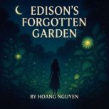 Edisons Forgotten Garden Where Plant..., Hoang Nguyen
