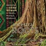 Ancestral Roots, Dr. Arletha Donnyale Lizana PhD, MPH, MBA