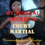 By Judicial Decree 9, Commander James Bondage