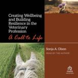 Creating Wellbeing and Building Resil..., Sonja A. Olson