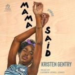 Mama Said, Kristen Gentry