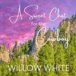 A Sweet Chat for the Cowboy, Willow White