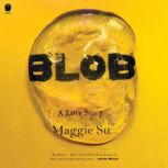 Blob, Maggie Su