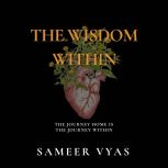 The Wisdom Within, Sameer Vyas