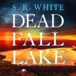Dead Fall Lake, S. R. White