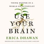 Use Your Brain, Erica Dhawan