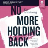 No More Holding Back Audio Bible Stu..., Kat Armstrong