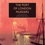 The Port of London Murders, Josephine Bell
