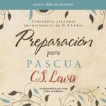 Preparación para Pascua: Cincuenta lecturas devocionales de C. S. Lewis, C. S. Lewis