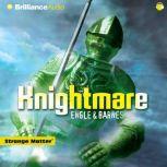 Knightmare, Engle