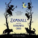 Domnall and the Borrowed Child, Sylvia Spruck Wrigley