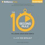 The 10-Second Rule Following Jesus Made Simple, Clare De Graaf