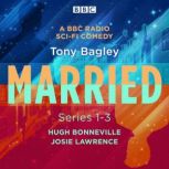Married A BBC Radio SciFi Comedy S..., Tony Bagley