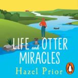 Life and Otter Miracles, Hazel Prior