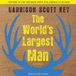 The World's Largest Man  A Memoir, Harrison Scott Key