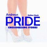 Andrews Pride Crossdressing Stories, Hellen Heels