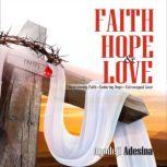 Faith Hope  Love, Ayodeji Adesina