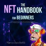 The NFT handbook for beginners learn now how to create NFTs and how to sell them with the complete guide to the secrets of Non Fungible Tokens, risk-free, Marco Zucchetti