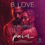 A Memphis Gangstas Pain, B. Love