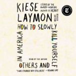 How to Slowly Kill Yourself and Other..., Kiese Laymon