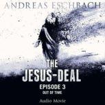 The Jesus-Deal, Episode 3 Out of Time, Andreas Eschbach