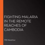 Fighting Malaria In The Remote Reache..., PBS NewsHour