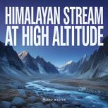 Himalayan Stream at High Altitude, Sleep Master