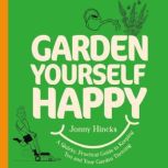 Garden Yourself Happy, Jonny Hincks