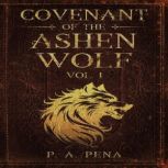 Covenant of the Ashen Wolf Vol. 1, P. A. Pena