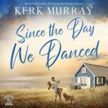 Since the Day We Danced, Kerk Murray