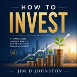 How to Invest, Jim D Johnston