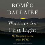 Waiting for First Light, Romeo Dallaire
