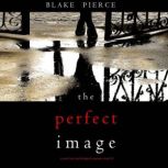 The Perfect Image A Jessie Hunt Psyc..., Blake Pierce