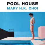 Pool House, Mary H.K. Choi