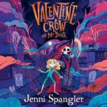 Valentine Crow  Mr Death, Jenni Spangler