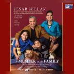 A Member of the Family Cesar Millan's Guide to a Lifetime of Fulfillment with Your Dog, Cesar Millan