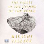 The Valley at the Centre of the World..., Malachy Tallack