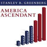 America Ascendant, Stanley B. Greenberg