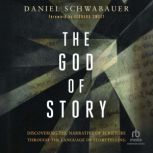 The God of Story, Daniel Schwabauer