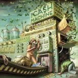 The Cash Machine A Tale of Passion, Persistence, and Financial Independence, Dave Mason
