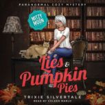 Lies and Pumpkin Pies Paranormal Cozy Mystery, Trixie Silvertale