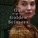 The Girl with the Golden Scissors A Novel, Julia Drosten