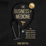 The Business of Medicine, Tung Giep M.D.
