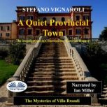 A Quiet Provincial Town The Mysteries Of Villa Brandi, Stefano Vignaroli