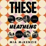 These Heathens, Mia McKenzie