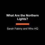 What Are the Northern Lights?, Sarah Fabiny