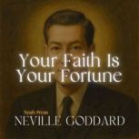Your Faith Is Your Fortune, Neville Goddard